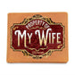Property Of My Wife | Leather Wallet Gift For Husband