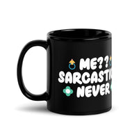 Load image into Gallery viewer, Me Sarcastic? Never | Black Glossy Mug
