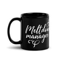 Load image into Gallery viewer, Meltdown Manager | Black Glossy Mug
