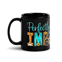 Load image into Gallery viewer, Perfectly Imperfect | Black Glossy Mug
